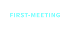 FIRST-MEETING